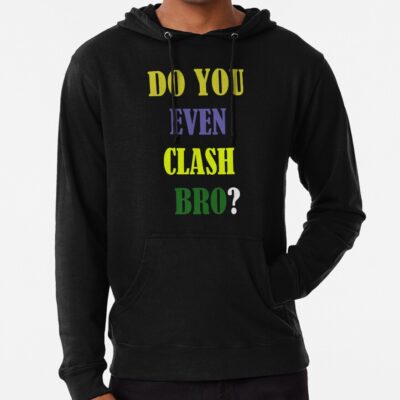 Do You Even Clash Bro? Funny Gift Hoodie Official Clash Of Clans Merch