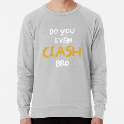 Do You Even Clash Bro Funny Gift Sweatshirt Official Clash Of Clans Merch