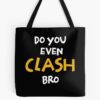 Do You Even Clash Bro Funny Gift Tote Bag Official Clash Of Clans Merch